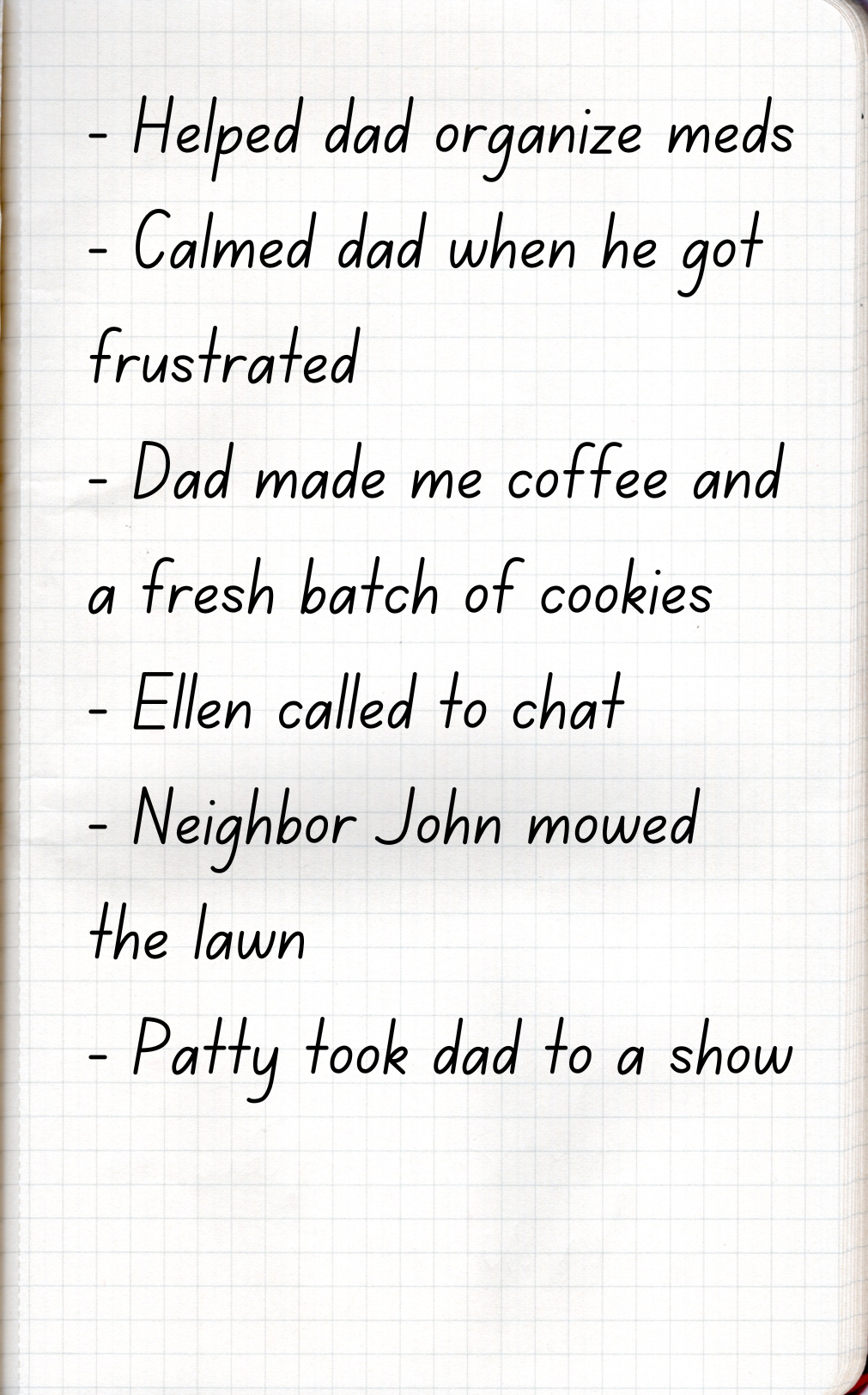 Handwritten list: AT HOME / Helped dad organize meds / Calmed dad when he got frustrated / Dad made me coffee and a fresh batch of cookies / Ellen called to chat / Neighbor John mowed the lawn / Patty took dad to a show
